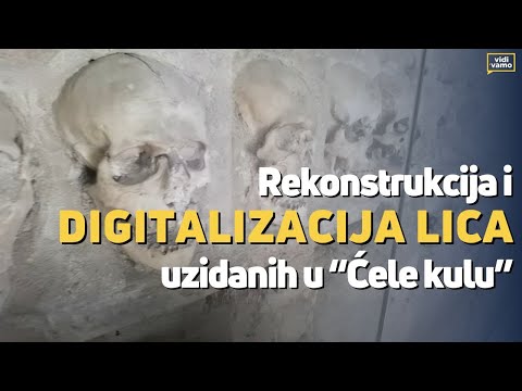 Rekonstrukcija i digitalizacija lica uzidanih u “Ćele-kulu”