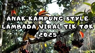 Download lagu DJ ANAK KAMPUNG [LAMBADA STYLE] VIRAL TIK TOK 2025 mp3
