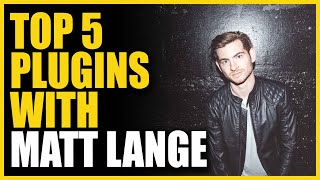 Video thumbnail for Top 5 Plugins With Matt Lange by Produce Like A Pro