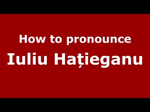 How to pronounce Iuliu Hațieganu (Romanian/Romania) - PronounceNames.com