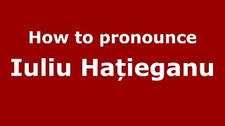 How to pronounce Iuliu Hațieganu