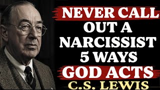 Never Call Out a Narcissist – 5 Ways God Acts When You Stay Silent | C.S. Lewis Sermons 2025