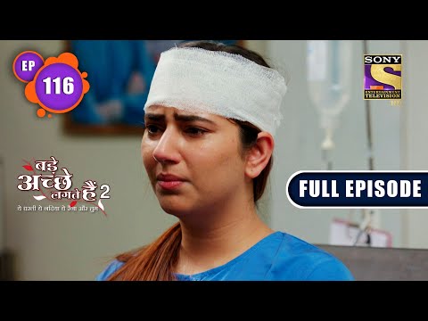 Bade Achhe Lagte Hain 2 | Priya Wakes Up | Ep 116 | Full Episode | 7 February 2022