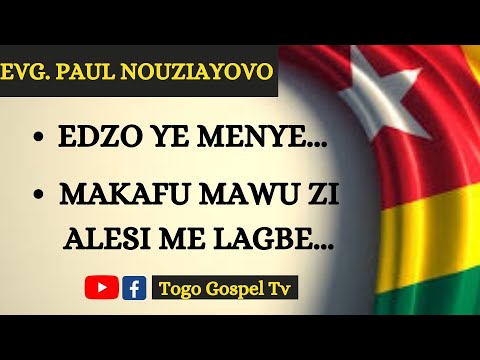 GOSPEL TOGOLAIS | EVG. PAUL NOUZIAYOVO : Edzo ye menye, Makafu Mawu zi alesi me lagbe
