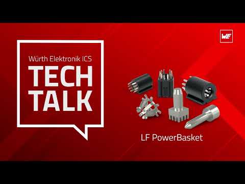 Würth Elektronik ICS Tech Talk -  Our LF Powerelements: PowerBasket