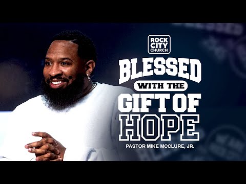 Blessed with the Gift of Hope \\ Blessed \\  Pastor Mike, Jr.