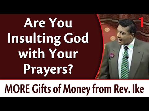 Are You Insulting God with Your Prayers? MORE Gifts of Money from Rev. Ike, Part 1