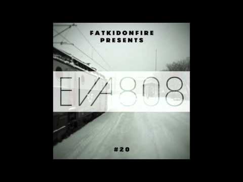 Eva808 - FatKidOnFire Presents #20 mix