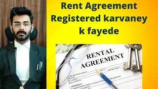 Rent Agreement/Lease deed should be REGISTERED/Rent agreement karvaney k fayede