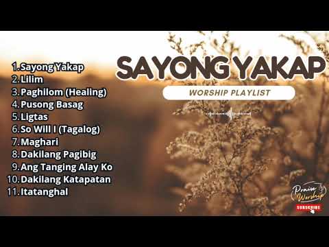 Best Tagalog Worship Songs - Sayong Yakap - 2024-2025