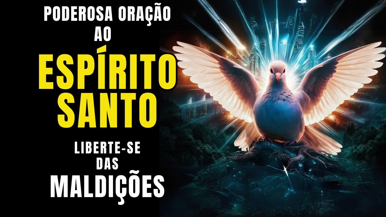 Experimente Esta Poderosa Oração Ao Espírito Santo Para Quebrar E Se Libertar Das Maldições