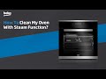 Beko How To Clean My Oven With Steam Function