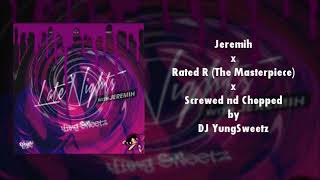 Jeremih x Rated R (The Masterpiece) (Screwed nd Chopped by DJ YungSweetz)