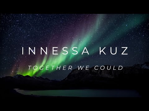 Innessa Kuz - Together We Could (Lyric Video)