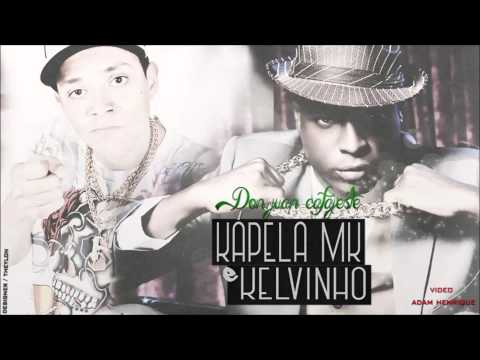 MC KAPÉLA MK part MC KELVINHO - DON JUAN CAFAJESTE