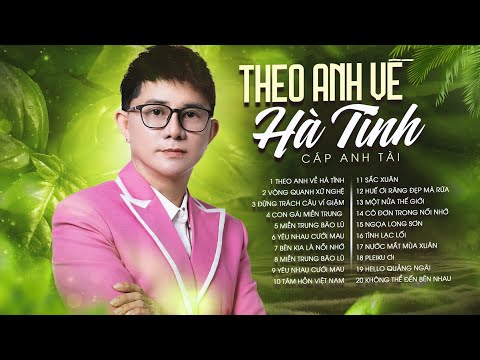 Album Theo Anh Về Hà Tĩnh - Cáp Anh Tài | Nhạc xứ Nghệ hay nhất 2025 nghe 1000 lần vẫn hay