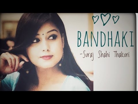 Bandhaki बन्धकी | Suraj shahi thakuri | Asma Ghimire | Saksham Suvedi |  Official Video  2019