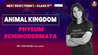 Animal Kingdom - L12 | Phylum - Echinodermata | NEET 2023 | CBSE Class 11 Term 1 | Vedantu Biotonic