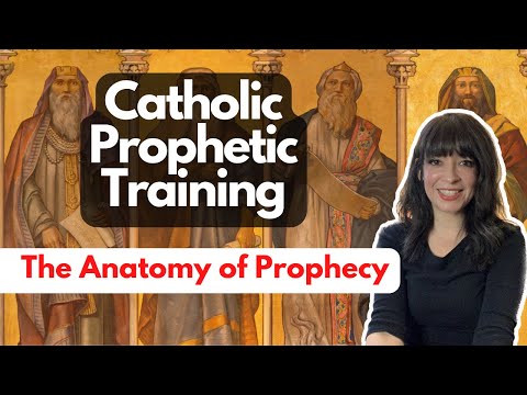 Catholic Prophetic Training Series: The Anatomy of Prophecy