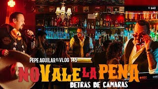 Pepe Aguilar - El Vlog 147 - No Vale La Pena Detrás de Cámaras