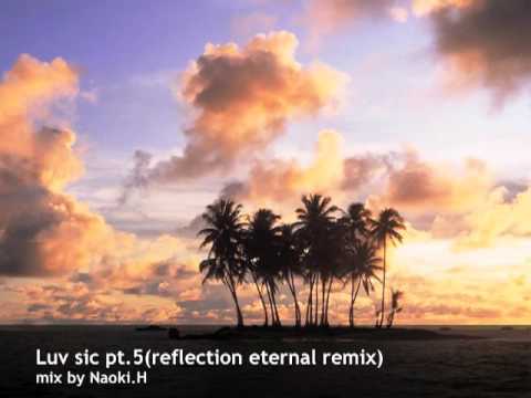 Luv sic pt.5 (reflection eternal renix) mix by Naoki.H