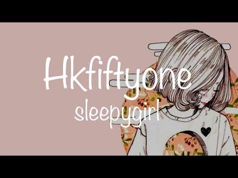 Hkfiftyone - sleepygirl (lyrics)