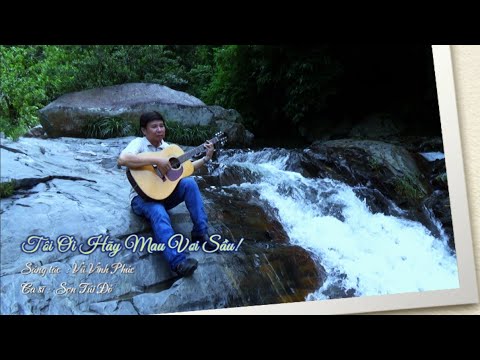 Tôi ơi hãy mau vơi sầu! - Vũ Vĩnh Phúc