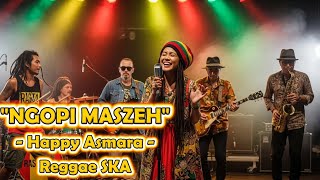 Download lagu Ngopi Maszeh - Happy Asmara | Cover Versi Reggae SKA mp3 Download lagu Ngopi Maszeh - Happy Asmara | Cover Versi Reggae SKA mp3
