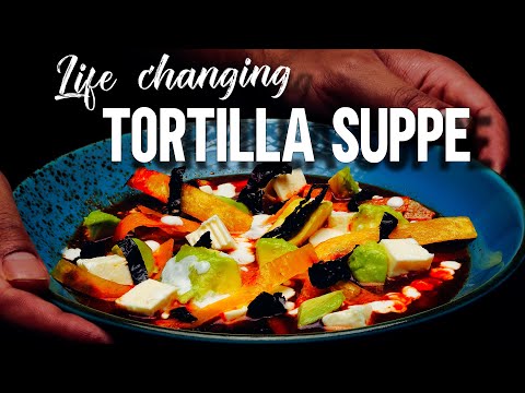 Life Changing Aztekische Suppe | Tortillasuppe