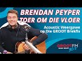 Brendan Peyper Toer om die Vloer | Acoustic Version | Die GROOT Brekfis