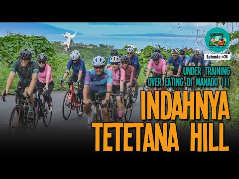 Under Training Over Eating di Manado (1) - Indahnya Tetetana Hill | Podcast Main Sepeda #74