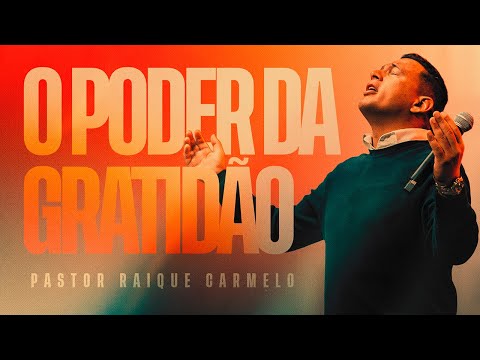 O Poder Da Gratidão | Pastor Raique Carmelo | GET CHURCH FLORIPA