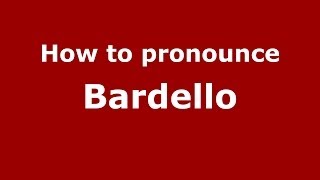 How to pronounce Bardello