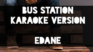 Download lagu EdanE - Bus Station ( karaoke version ) mp3