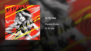 Paulina Rubio - Si Te Vas    ( Audio )