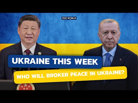 Can China or Turkey Replace the U.S. in Ukraine Peace Talks? | Ukraine This Week