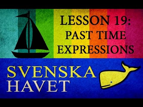 Svenskahavet - Lesson 19. Past time expressions (Swedish lessons)