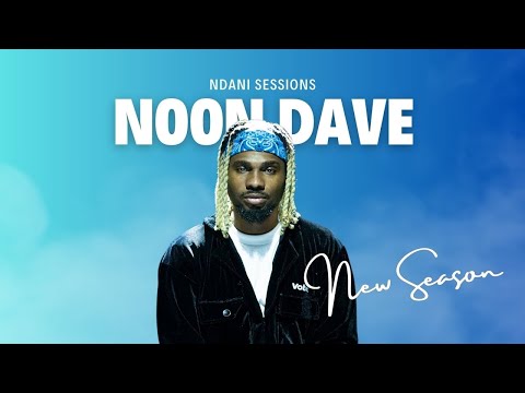 NDANI SESSIONS [MUSIC VIDEO] - NOON DAVE