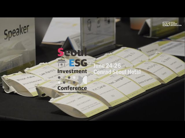 Seoul ESG Investment Conference 2024 June24-26 Conrad Seoul Hotel