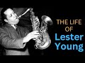 Jazz Saxophonist Lester Young: "He Swung like Crazy, But stayed Cool"