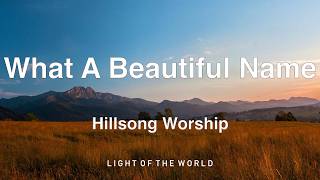 Hillsong Worship - What A Beautiful Name (Lyrics)