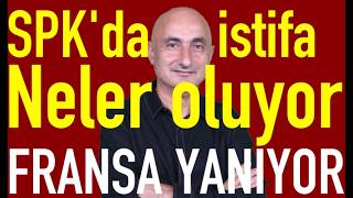 SPK'da istifa! Neler oluyor | Fransa Euro'yu yakar mı | İstifa borsayı çarptı