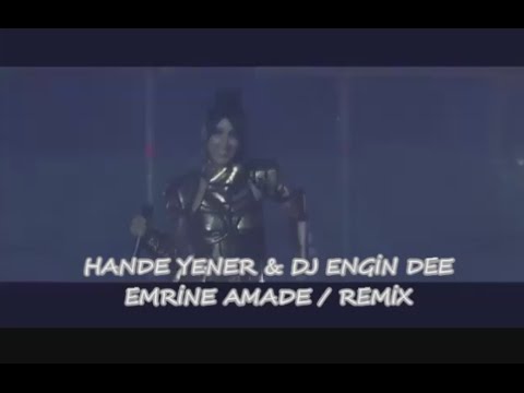 HANDE YENER & DJ ENGİN DEE - EMRİNE AMADE / REMİX 2017