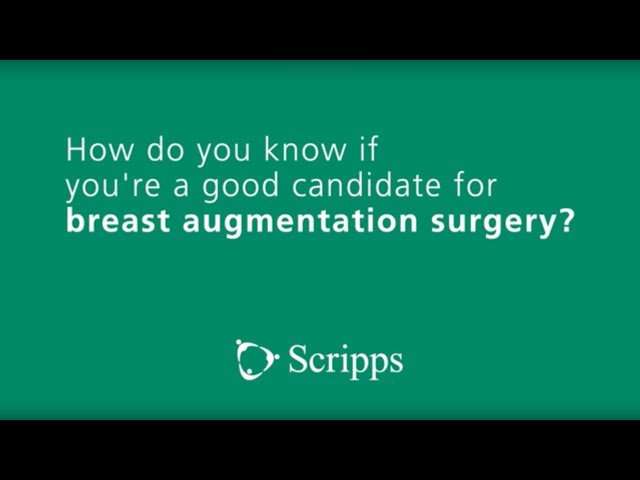 Are You a Good Candidate for Breast Augmentation? (video) - Scripps Health