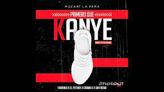 PRIMERO QUE KANYE (REMIX TO THE REMIX) - Mozart La Para feat. Farruko, El Fother, Cromo X, Sin Freno