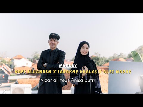 COVER ARABIC NAFS ELHANEEN X SADAKNY KHALAS X ALBI NADAK//Nizar Ali Ft Anisa putri#arabic #medley 