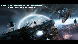 Delta Heavy - Empire (TecNoize Mix)