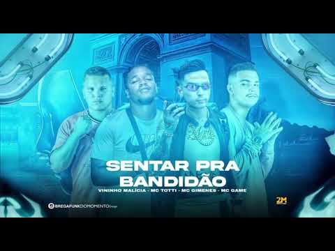 MC TOTTI VININHO MALÍCIA MC GAME FEAT MC GIMENES - SENTAR PRA BANDIDO - PROD GAME NO BEAT 😈