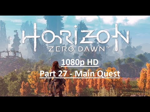 HORIZON ZERO DAWN Gameplay Walkthrough Part 27 [1080p HD PS4] - No Commentary