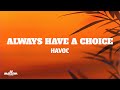 Havoc Always Have A Choice Lyrics